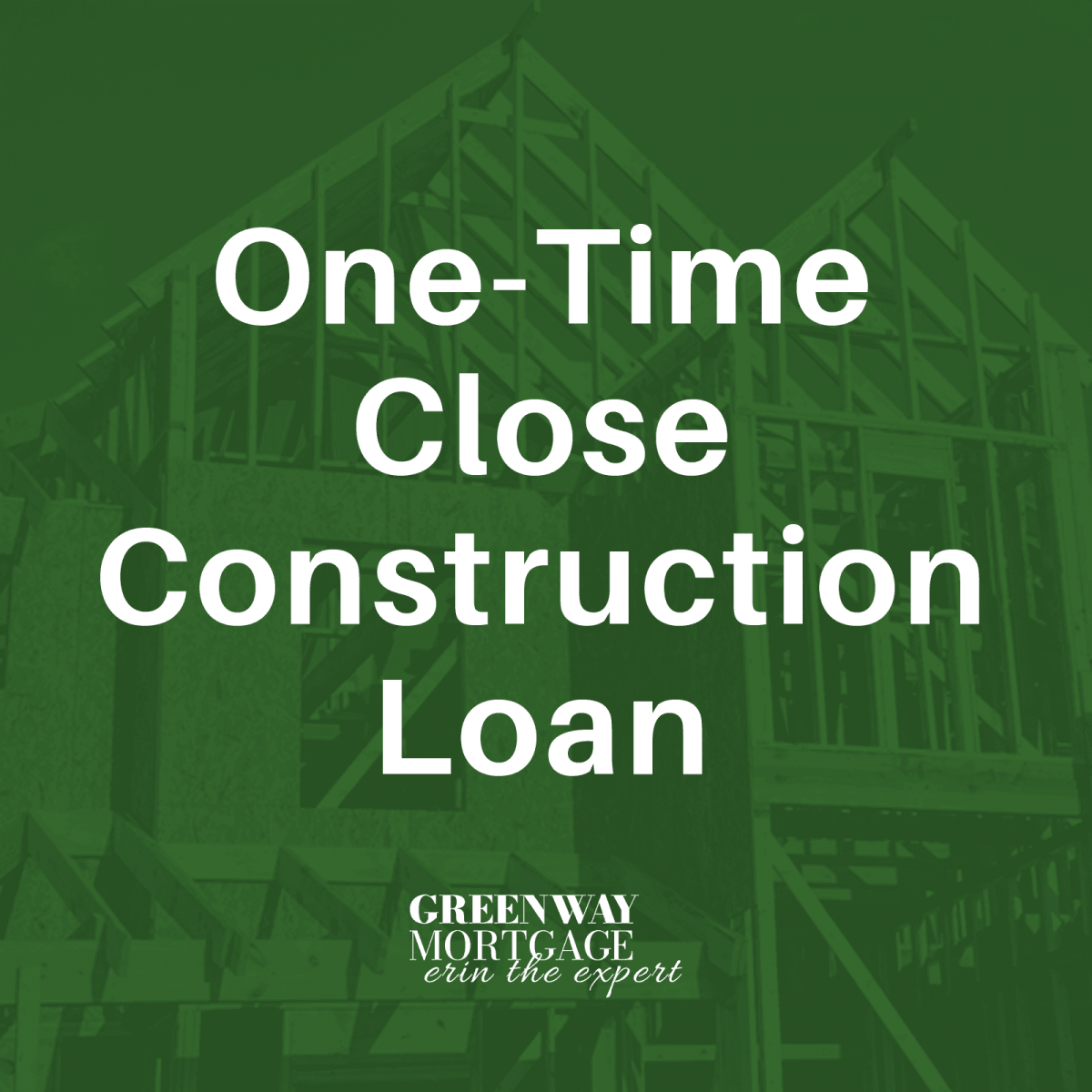 One-Time Close Construction Loan