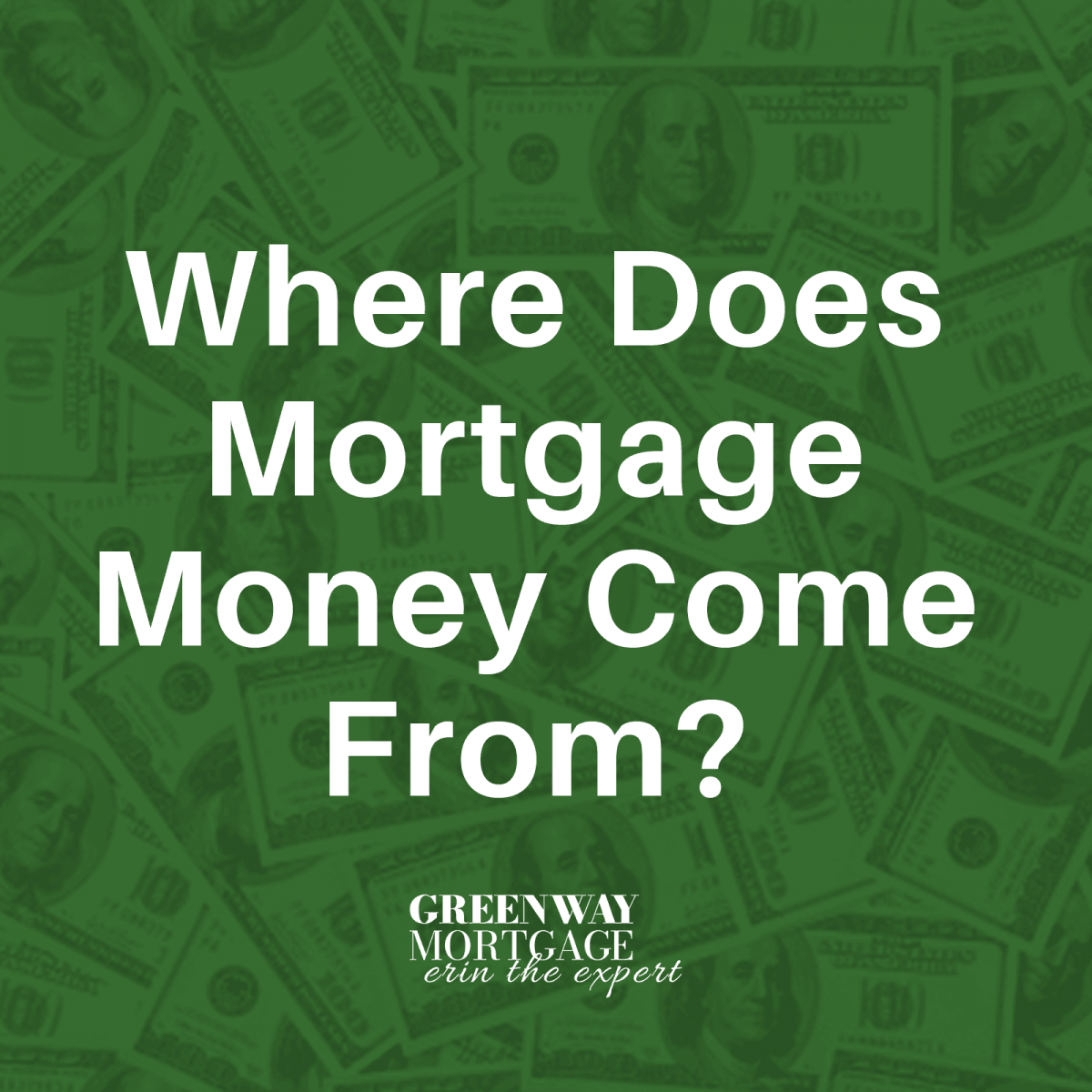 Where does mortgage money come from?